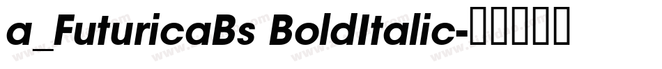 a_FuturicaBs BoldItalic字体转换